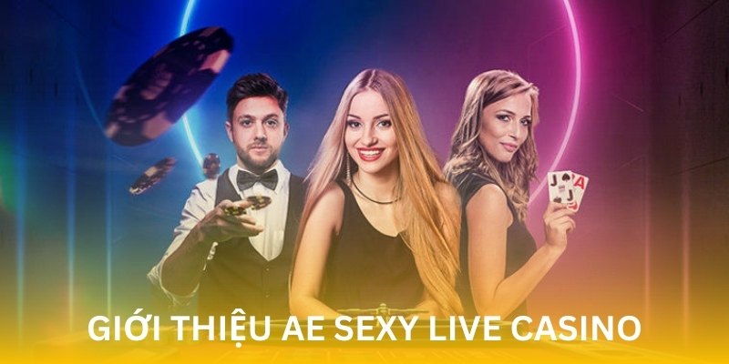 Đôi nét về Casino AE Sexy