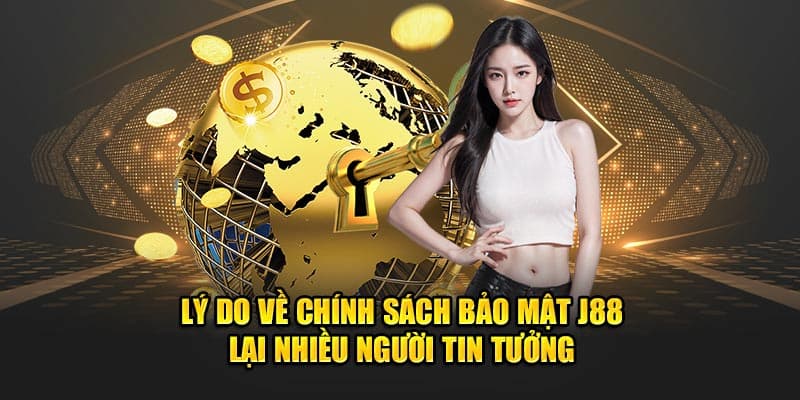 Những ưu điểm vượt trội của chính sách bảo mật j88