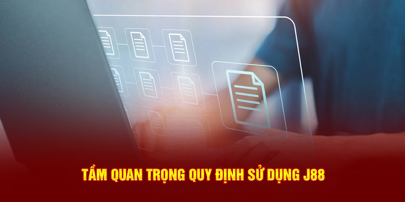 Các quy tắc sử dụng đối với người dùng tại J88 